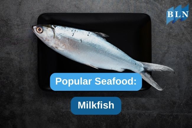 Meet Milkfish and Why It's a Popular Seafood Item